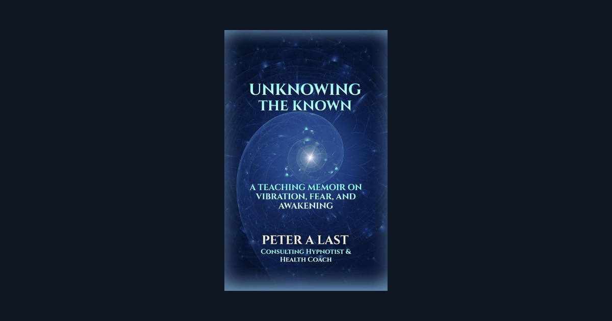 Interview with Peter Last, Author of Unknowing the Known