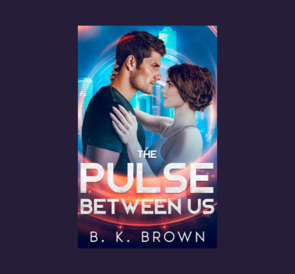 Interview with B. K. Brown, Author of The Pulse Between Us