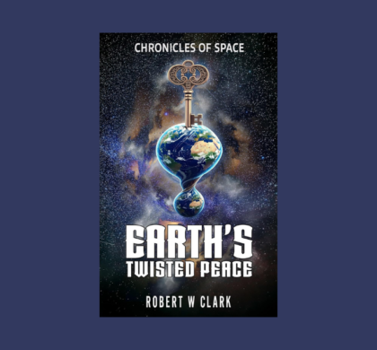 Interview with Robert W Clark, Author of Earth’s Twisted Peace
