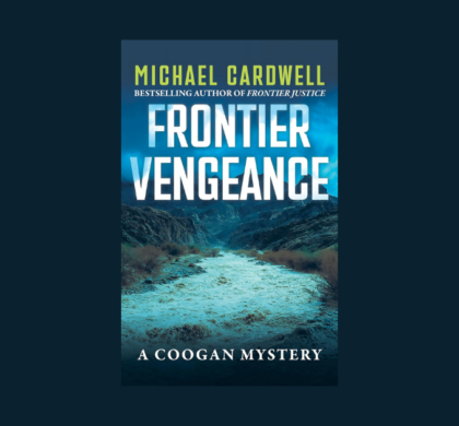 Interview with Michael Cardwell, Author of Frontier Vengeance