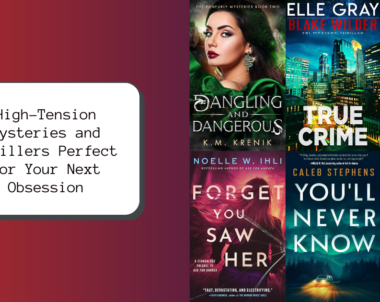 High-Tension Mysteries and Thrillers Perfect for Your Next Obsession