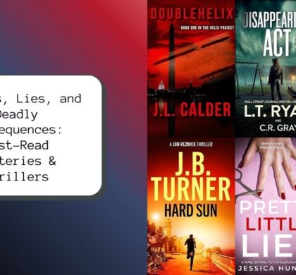Secrets, Lies, and Deadly Consequences: Must-Read Mysteries & Thrillers