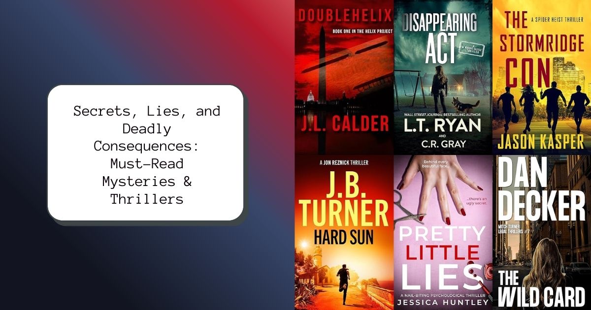 Secrets, Lies, and Deadly Consequences: Must-Read Mysteries & Thrillers