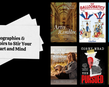 Biographies & Memoirs to Stir Your Heart and Mind