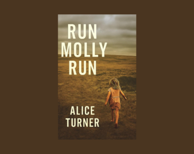 Interview with Alice Turner, Author of Run Molly Run