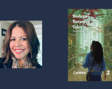 Interview with Maria Rodriguez Bross, Author of Bodega Botanica Tales: Carmen