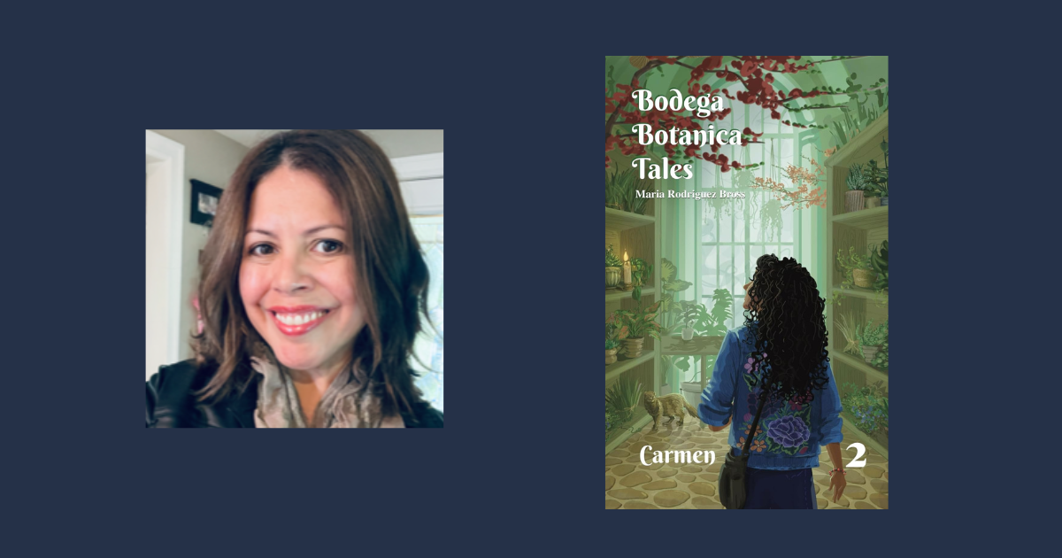 Interview with Maria Rodriguez Bross, Author of Bodega Botanica Tales: Carmen