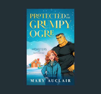 Interview with Mary Auclair, Author of Protected By The Grumpy Ogre