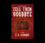 Interview with E. R. Sanchez, Author of Tell Them Goodbye