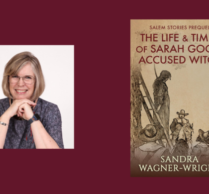 Interview with Sandra Wagner-Wright, Author of The Life & Times of Sarah Good, Accused Witch