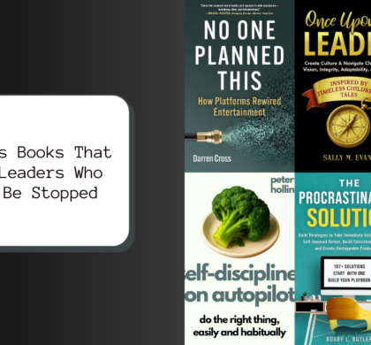 Business Books That Build Leaders Who Can’t Be Stopped