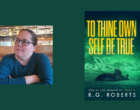 Interview with R.G. Roberts, Author of To Thine Own Self Be True