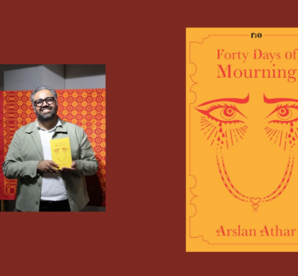 Interview with Arslan Athar, Author of Forty Days of Mourning