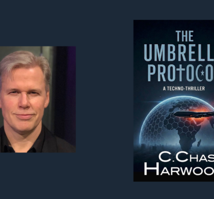 Interview with C. Chase Harwood, Author of The Umbrella Protocol